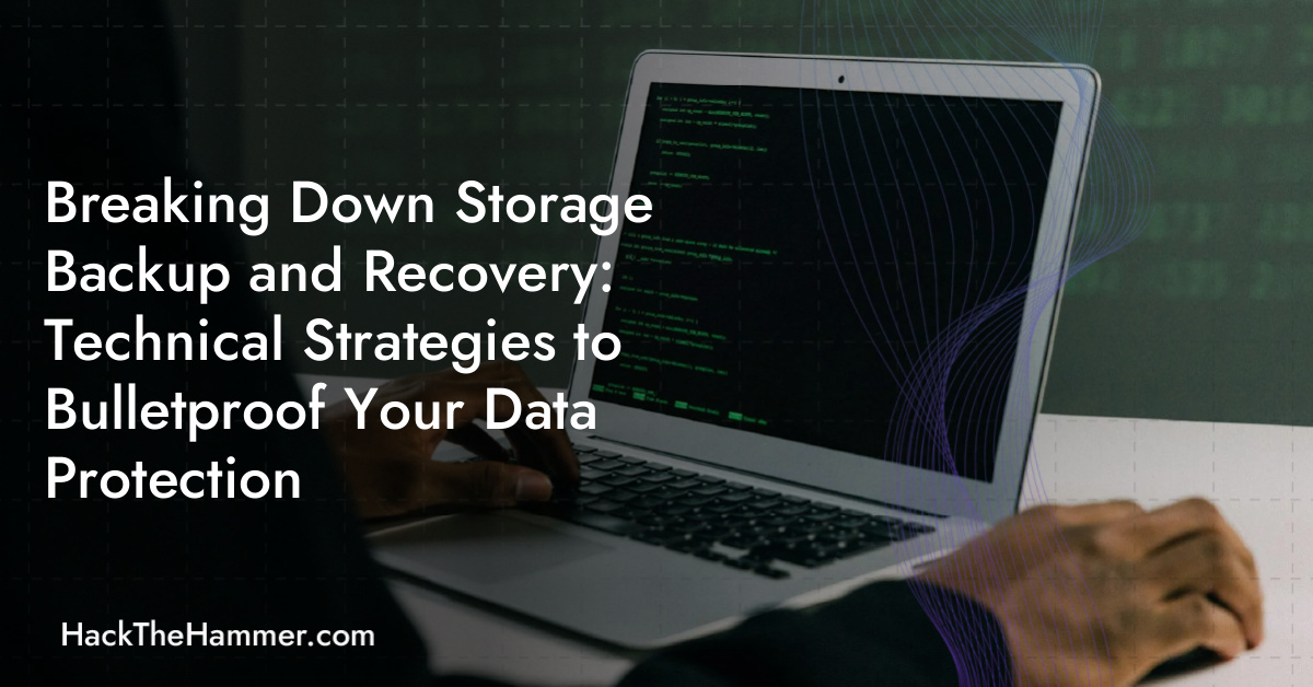 Breaking Down Storage Backup and Recovery: Technical Strategies to ...